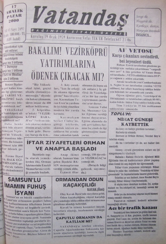 1-Yüksekokul için 400 milyar, 2-Köprübaşı’ndaki Vezirköprü Barajına 3 Trilyon  3-Duruçay Barajına 1 Trilyon 4-Yurt ve Okullar için 2 Trilyon Bakalım Vezirköprü Yatırımlarına Ödenek Çıkacak mı? 17 Aralık 2000 Pazar