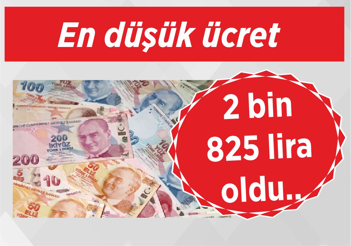 En düşük ücret 2 bin 825 lira oldu..