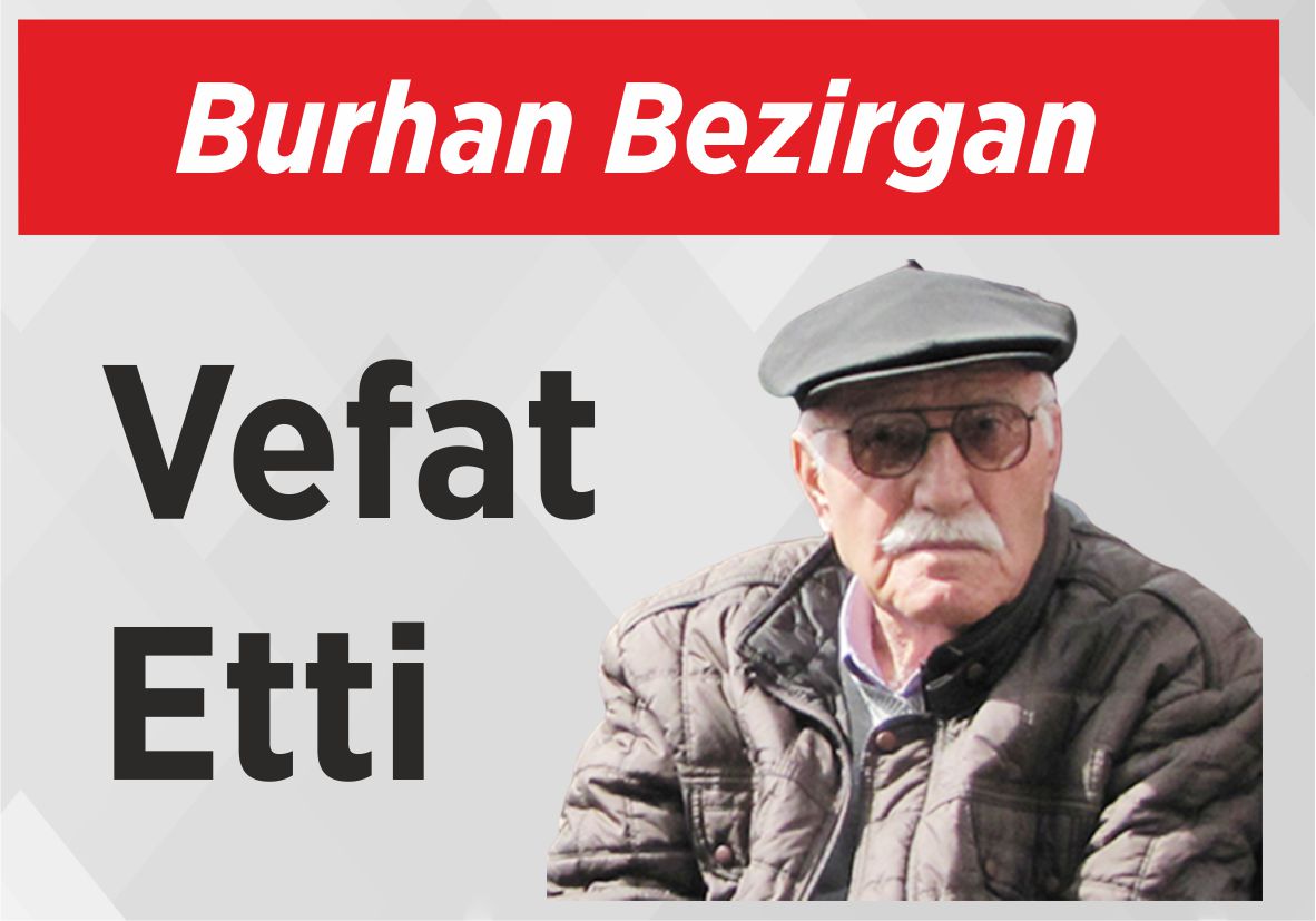 Burhan Bezirgan Vefat Etti