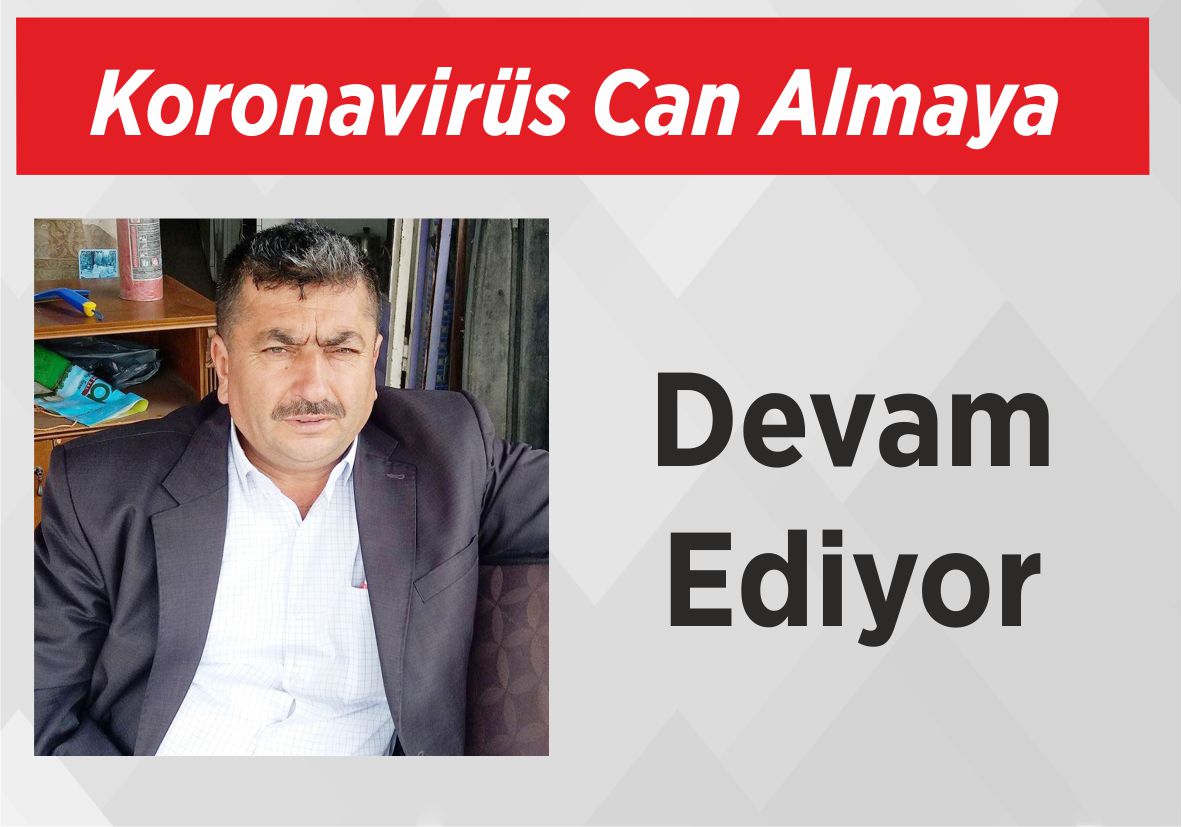 Koronavirüs Can Almaya Devam Ediyor