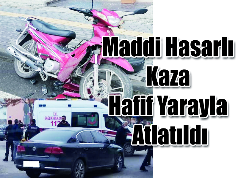 Maddi Hasarlı Kaza Hafif Yarayla Atlatıldı