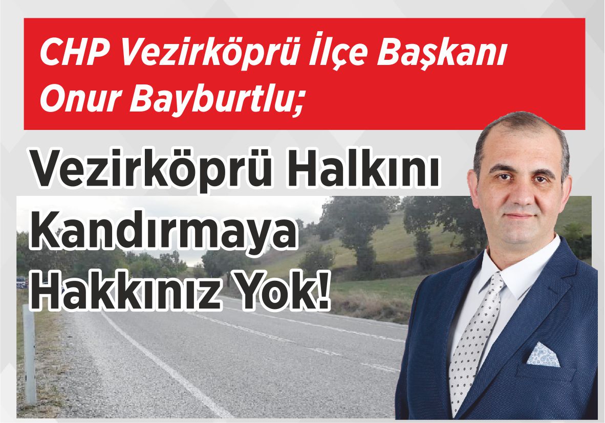 Vezirköprü Halkını Kandırmaya Hakkınız Yok!