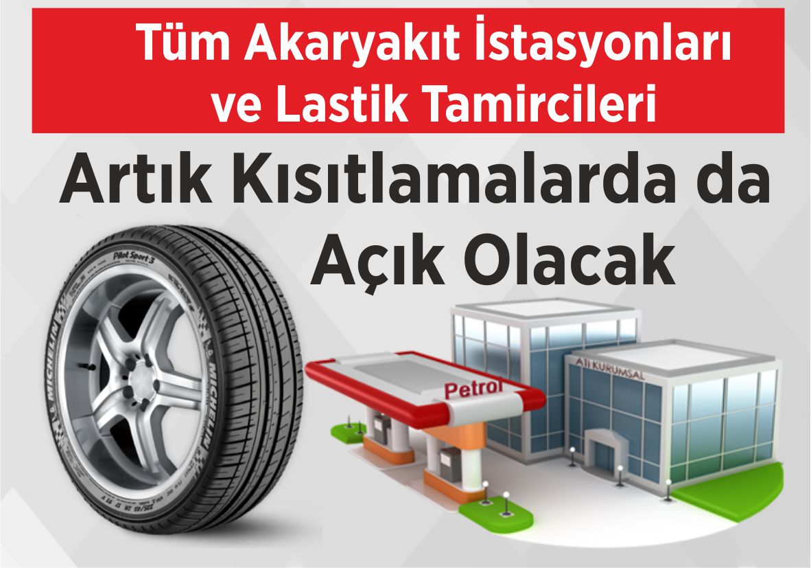 Tüm Akaryakıt İstasyonları ve Lastik Tamircileri Artık Kısıtlamalarda da Açık Olacak