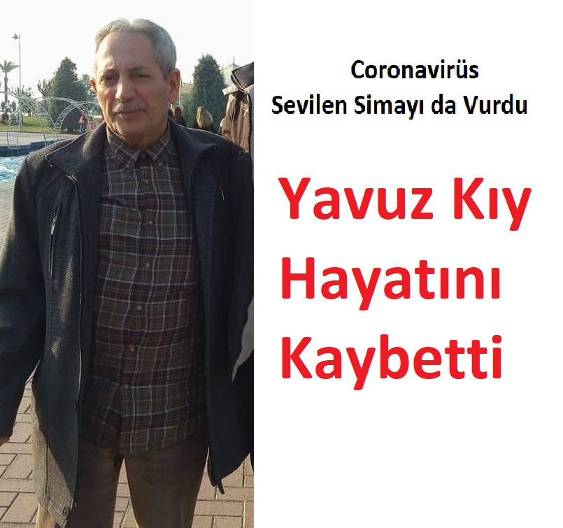 Coronavirüs Sevilen Simayı da Vurdu Yavuz Kıy Hayatını Kaybetti