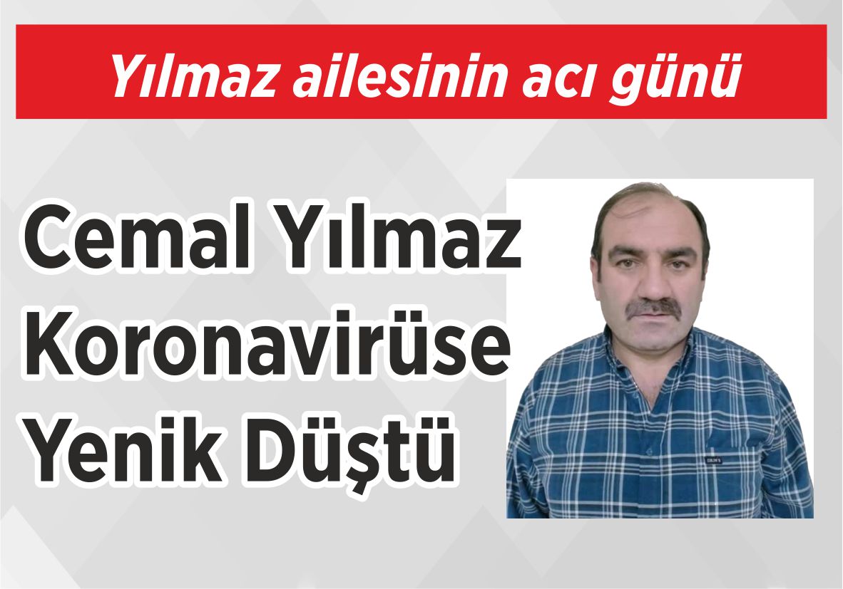 Yılmaz ailesinin  acı günü Cemal Yılmaz Koronavirüse Yenik Düştü