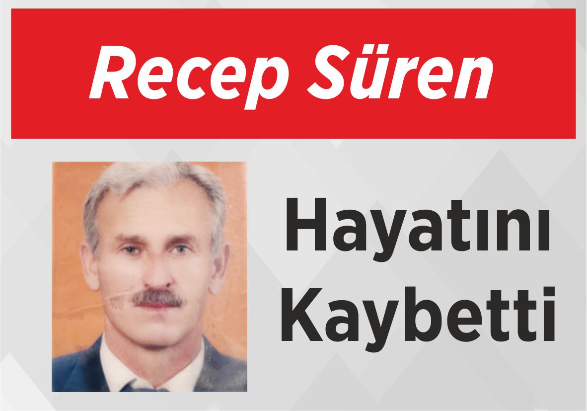 Recep Süren Hayatını Kaybetti