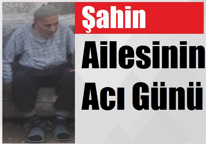 Şahin Ailesinin Acı Günü