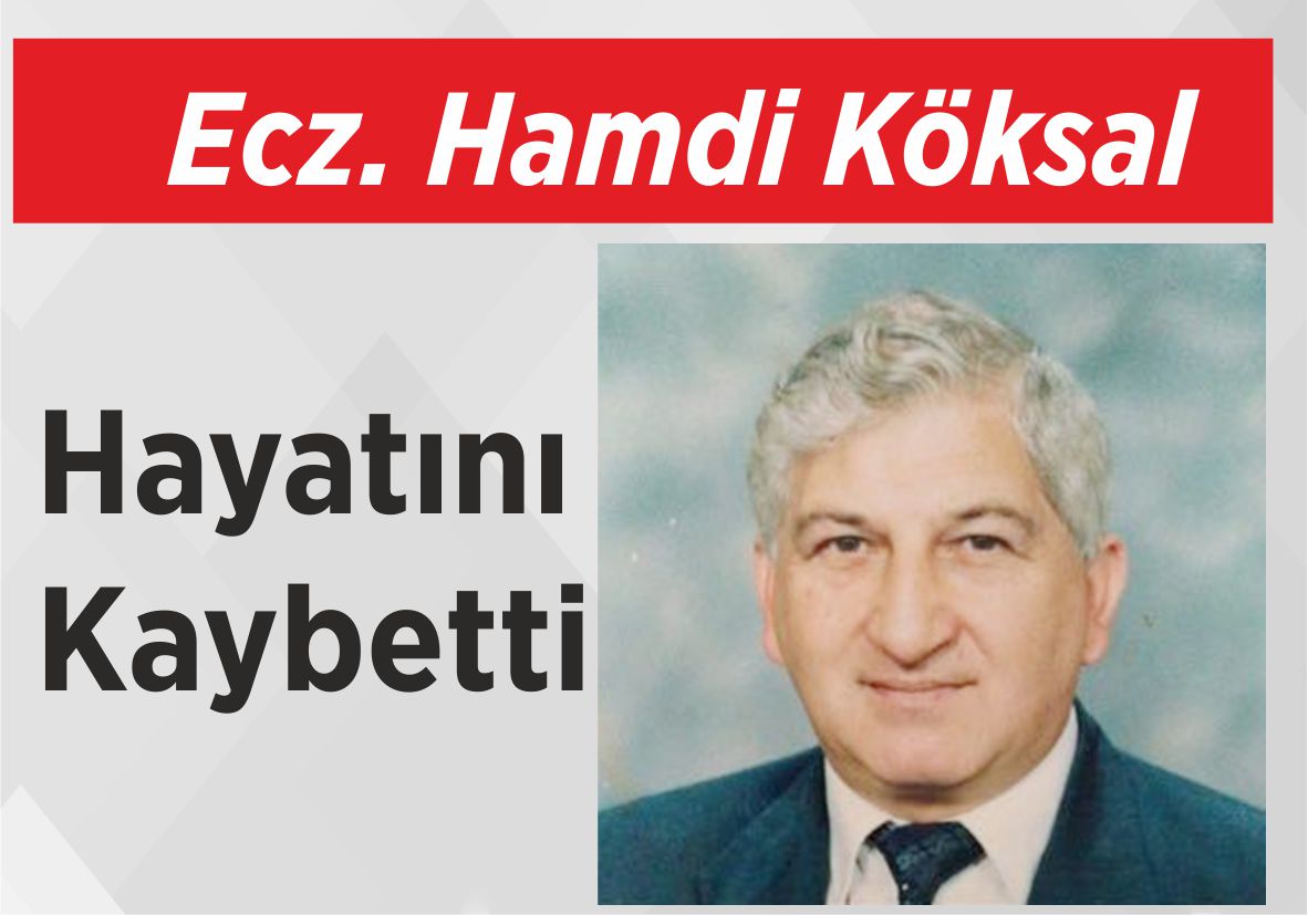 Ecz. Hamdi Köksal Hayatını Kaybetti