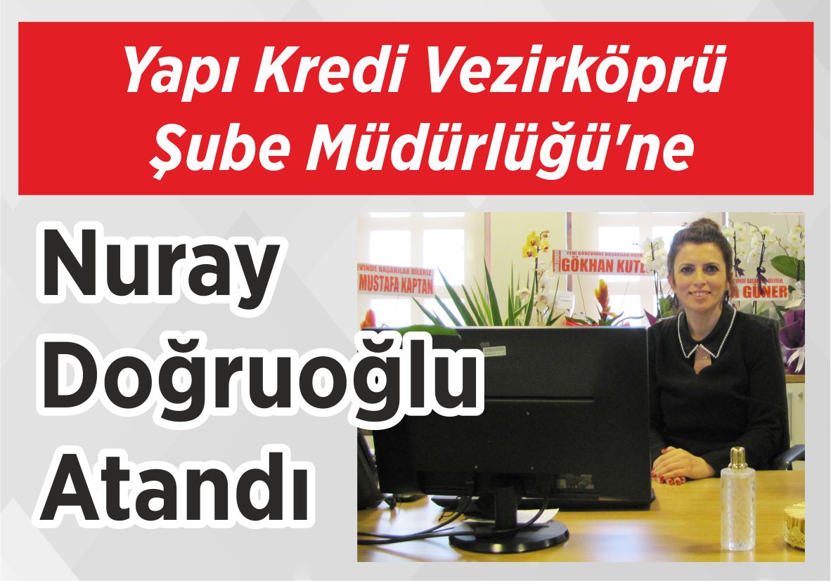 Yapı Kredi Vezirköprü Şube Müdürlüğü’ne Nuray Doğruoğlu Atandı