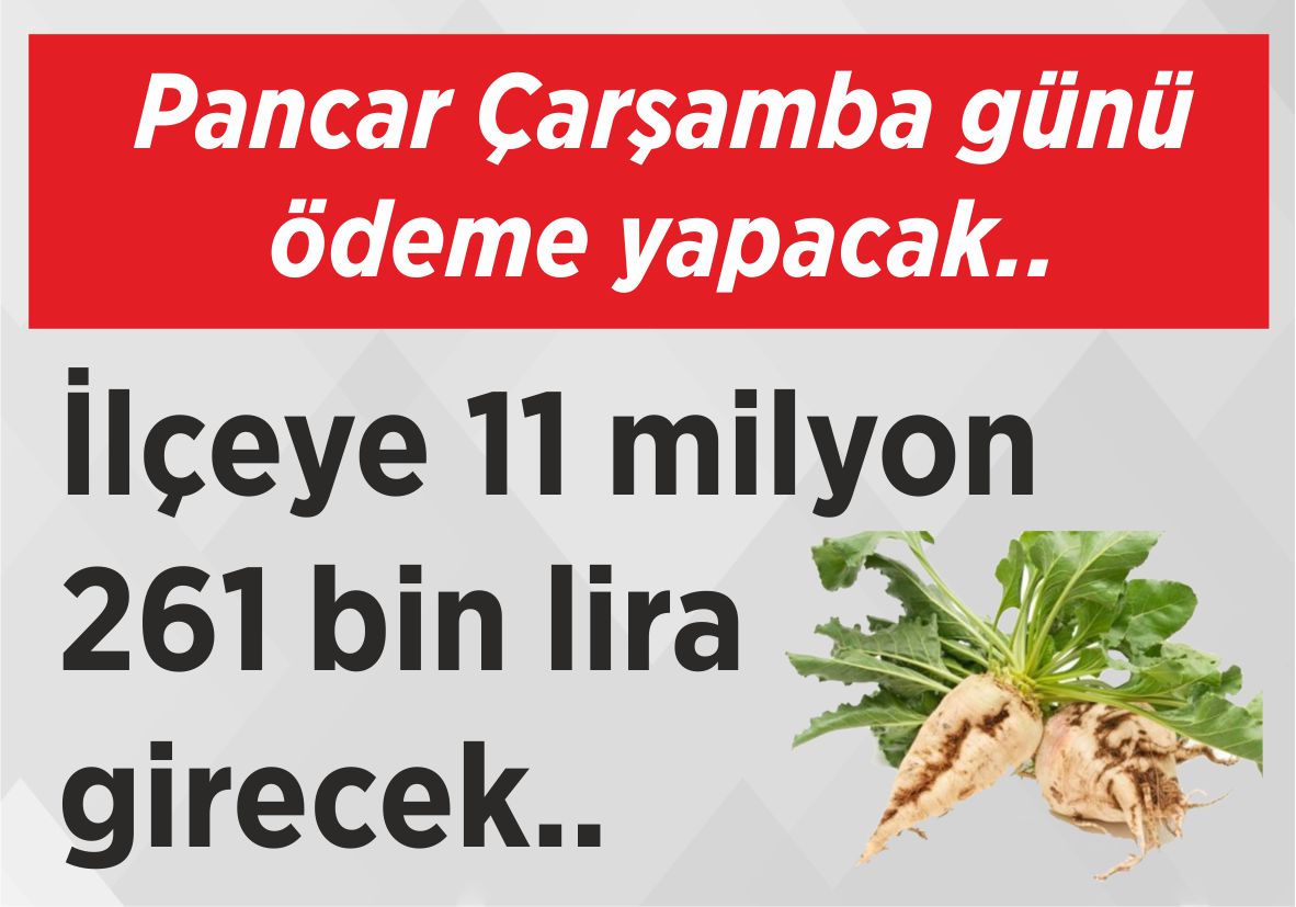 Pancar Çarşamba günü ödeme yapacak.. İlçeye 11 milyon 261 bin lira girecek..