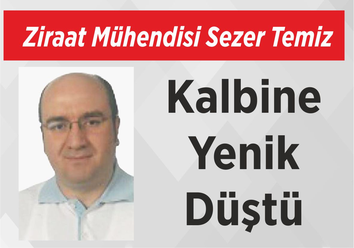 Ziraat Mühendisi Sezer Temiz Kalbine Yenik Düştü