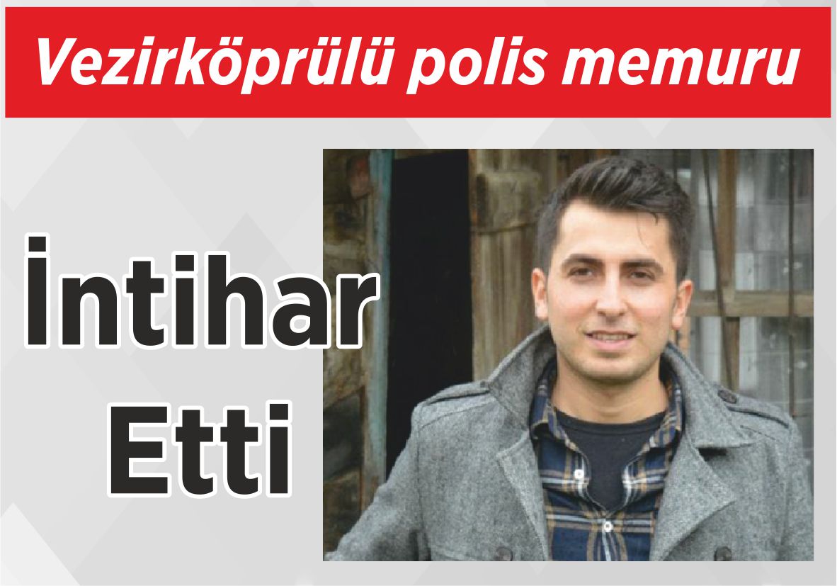 Vezirköprülü polis memuru İntihar Etti