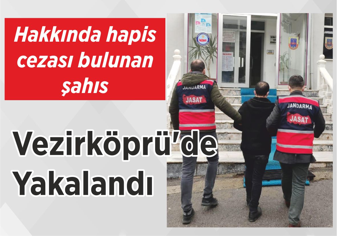 Hakkında hapis cezası bulunan şahıs Vezirköprü’de Yakalandı