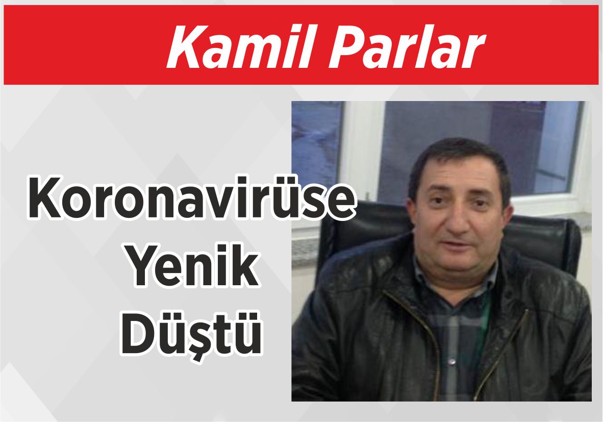 Kamil Parlar Koronavirüse Yenik Düştü