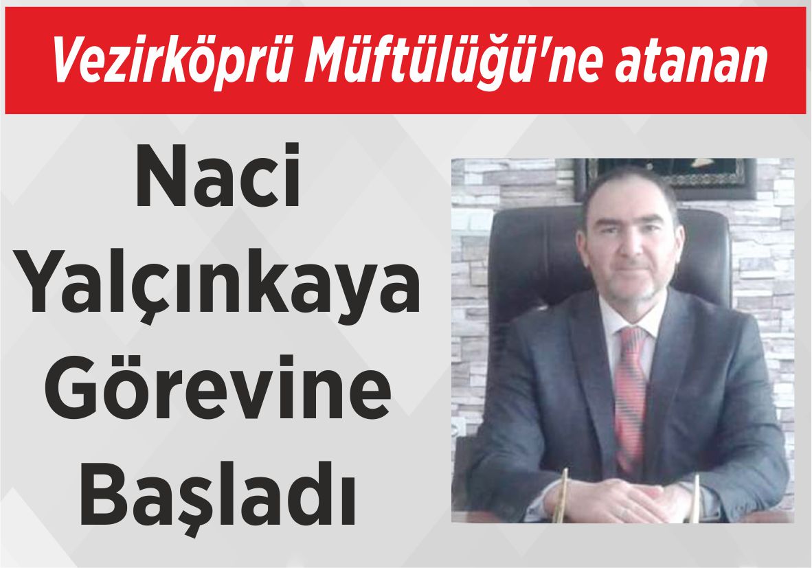 Vezirköprü Müftülüğü’ne atanan Naci Yalçınkaya Görevine Başladı