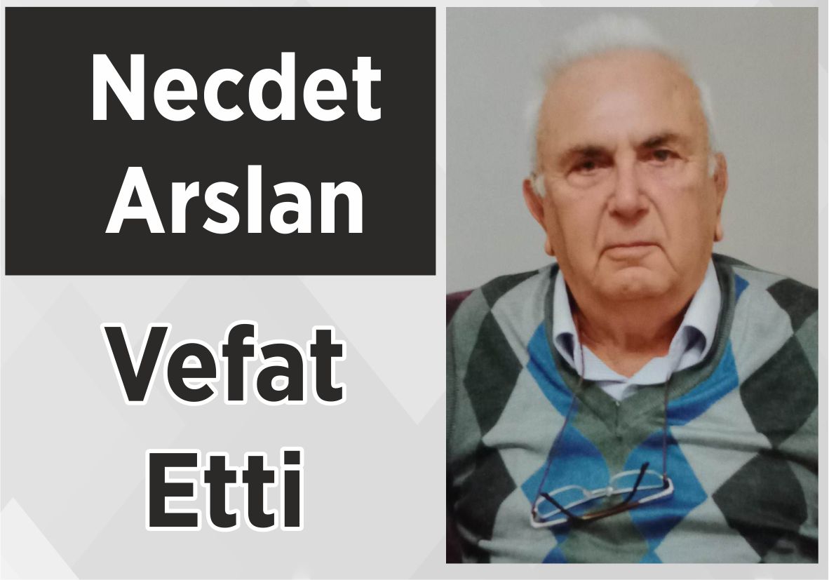 Necdet Arslan Vefat Etti