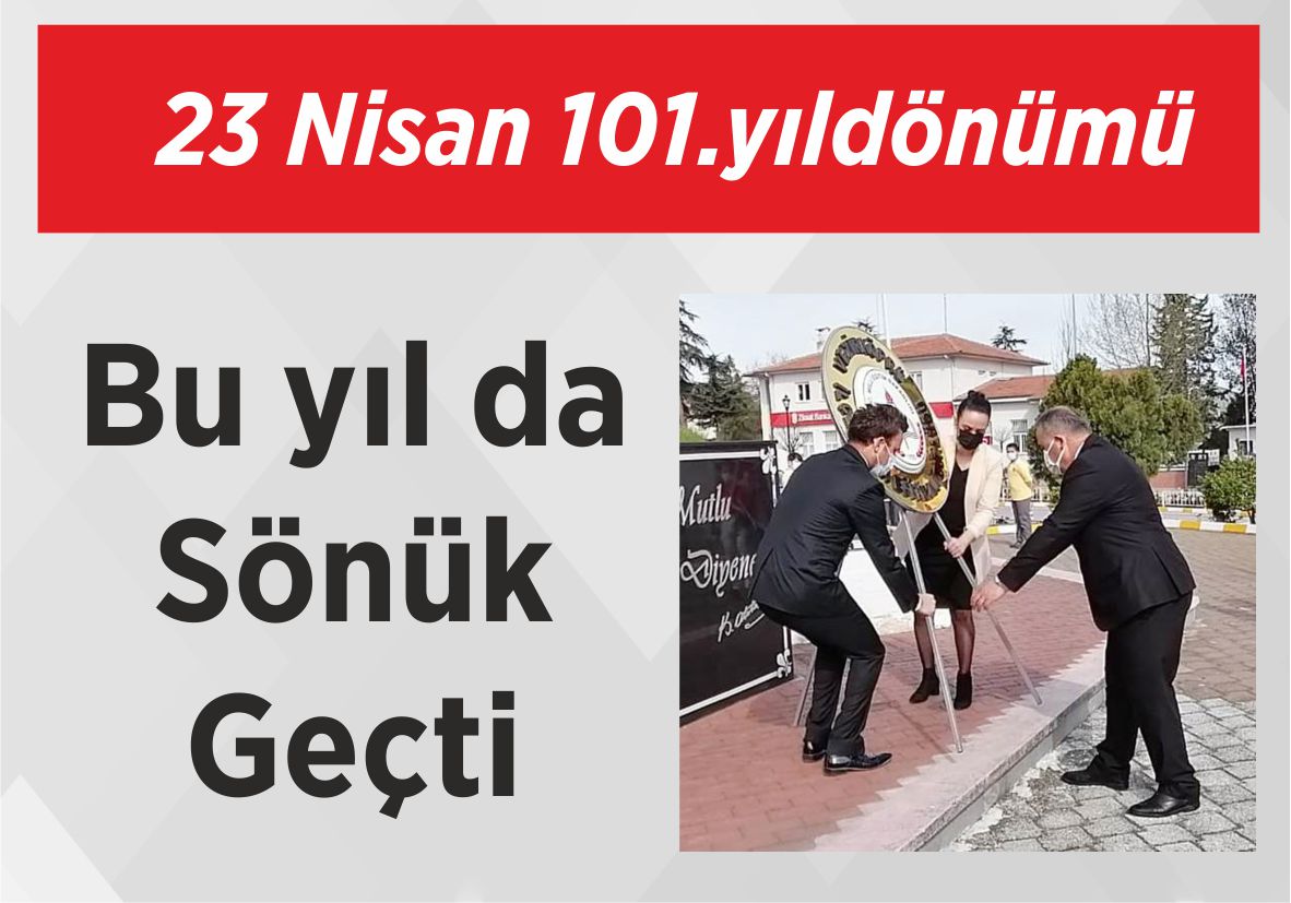 23 Nisan 101.yıldönümü Bu yıl da Sönük Geçti