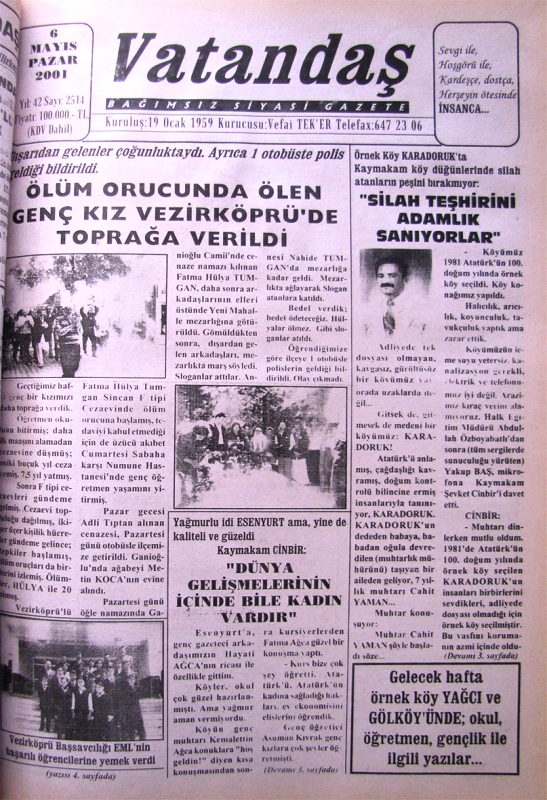 Dışarıdan gelenler çoğunluktaydı. Ayrıca 1 otobüste polis geldiği bildirildi. Ölüm Orucunda Ölen Genç Kız Vezirköprü’de Toprağa Verildi 6 Mayıs 2001  Pazar