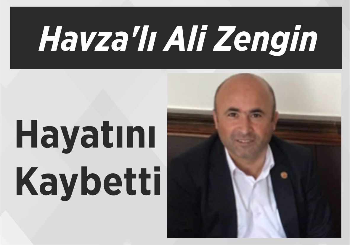 Havza’lı Ali Zengin Hayatını Kaybetti