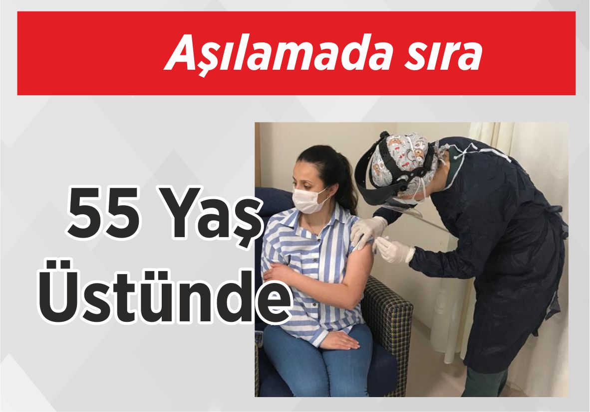 Aşılamada sıra 55 Yaş Üstünde