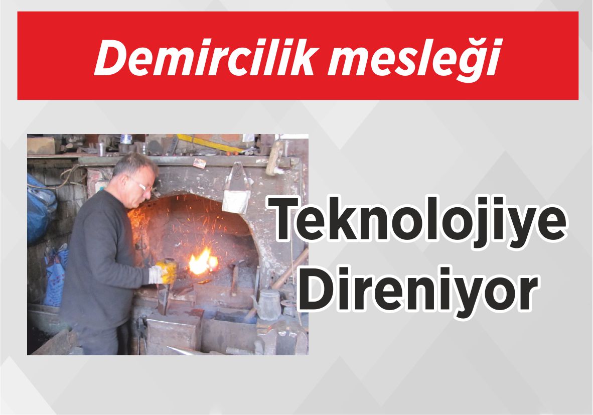 Demircilik mesleği Teknolojiye Direniyor