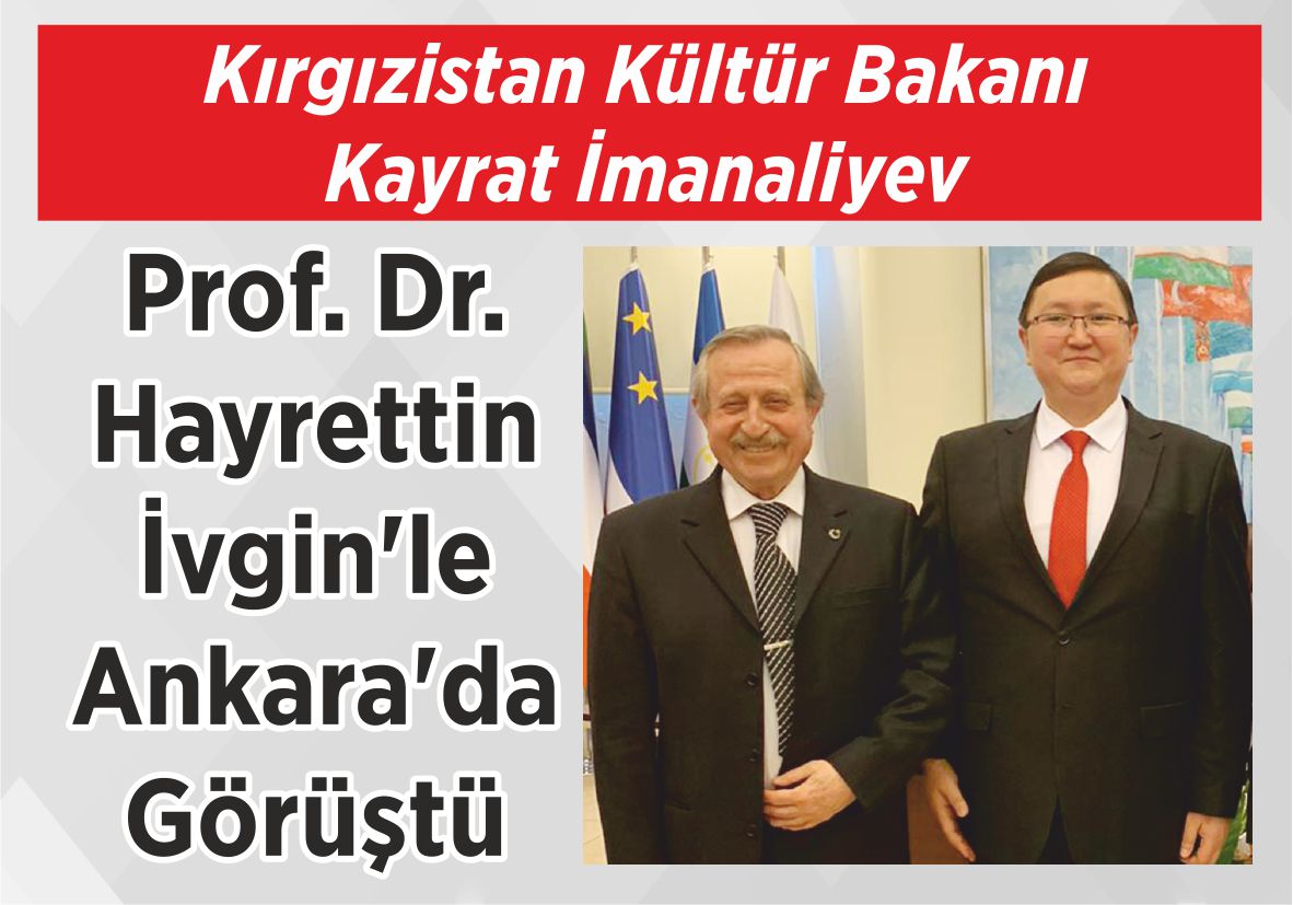 Kırgızistan Kültür Bakanı Kayrat İmanaliyev Prof. Dr. Hayrettin İvgin’le  Ankara’da Görüştü