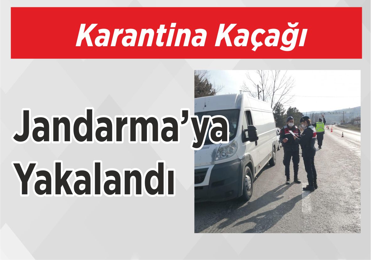 Karantina Kaçağı Jandarma’ya Yakalandı