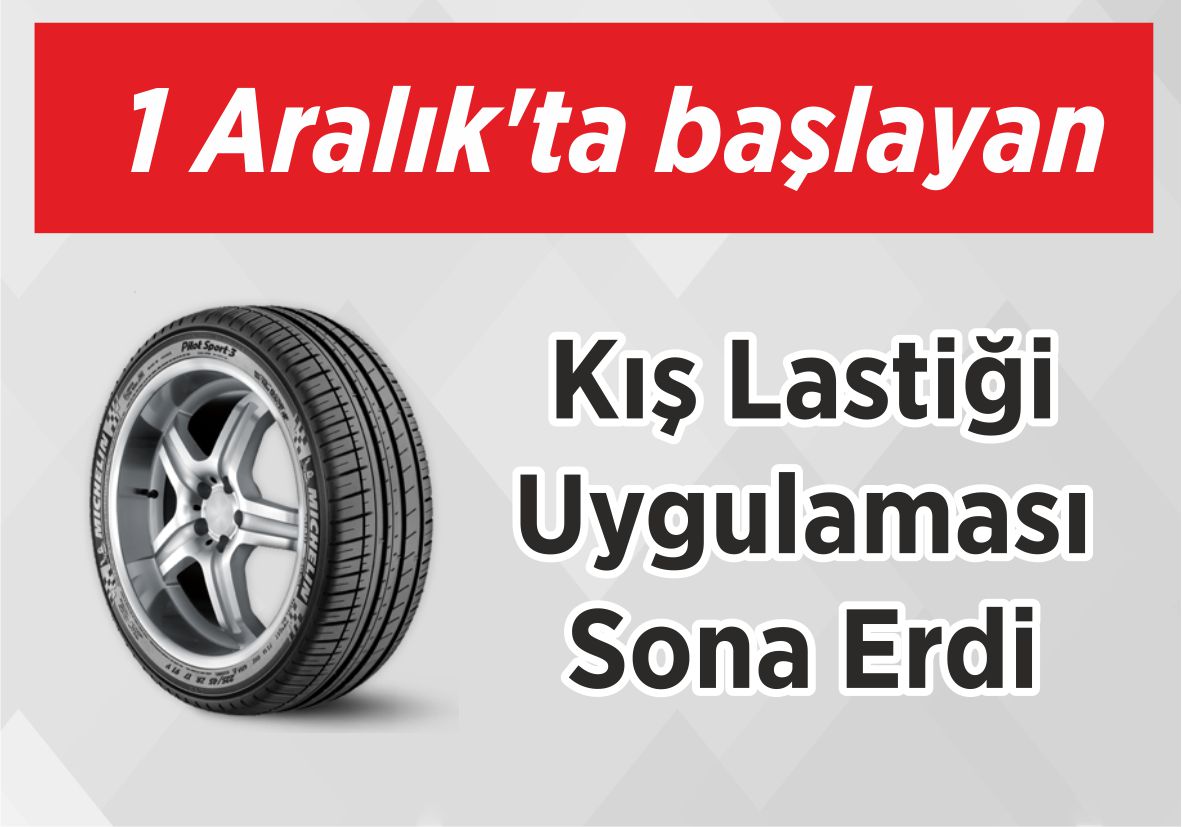 1 Aralık’ta başlayan Kış Lastiği Uygulaması Sona  Erdi