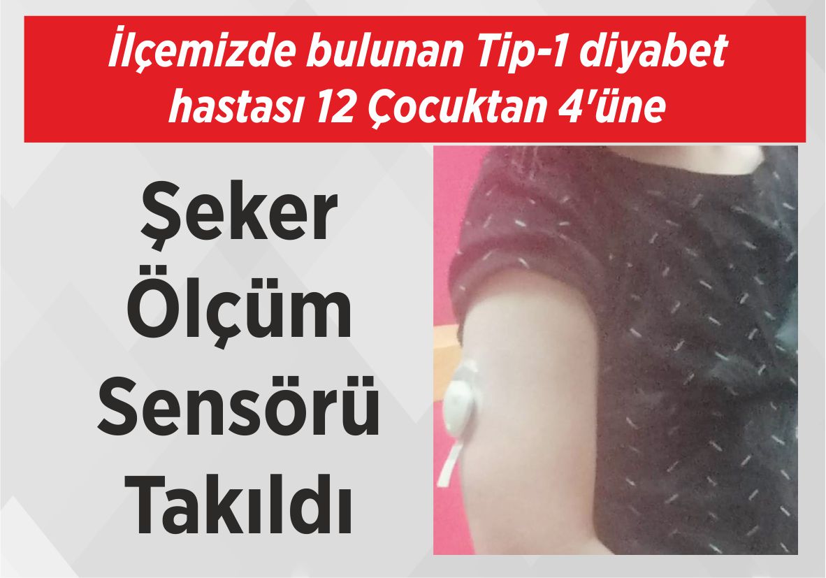 İlçemizde bulunan Tip-1 diyabet hastası 12 Çocuktan 4’üne Şeker Ölçüm Sensörü Takıldı