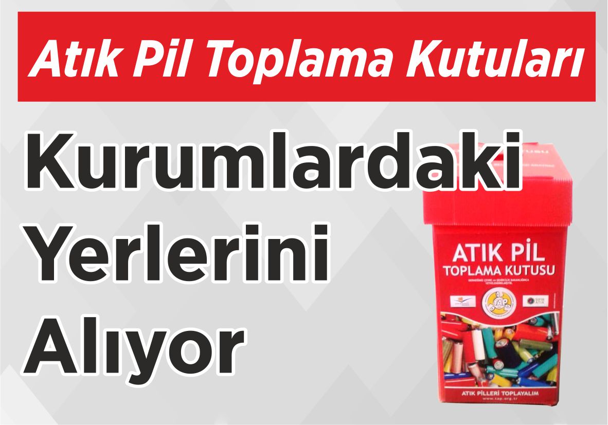 Atık Pil Toplama Kutuları Kurumlardaki Yerlerini Alıyor