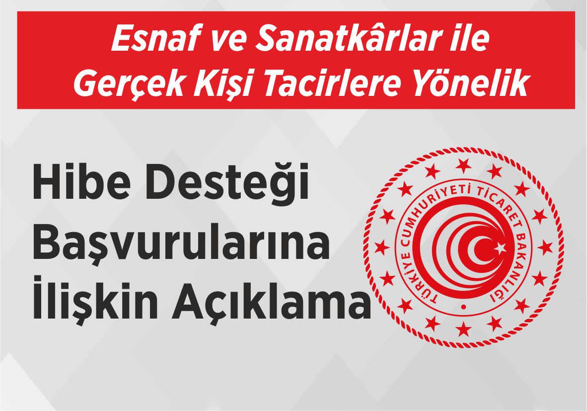 Esnaf ve Sanatkârlar ile Gerçek Kişi Tacirlere Yönelik Hibe Desteği Başvurularına  İlişkin Açıklama