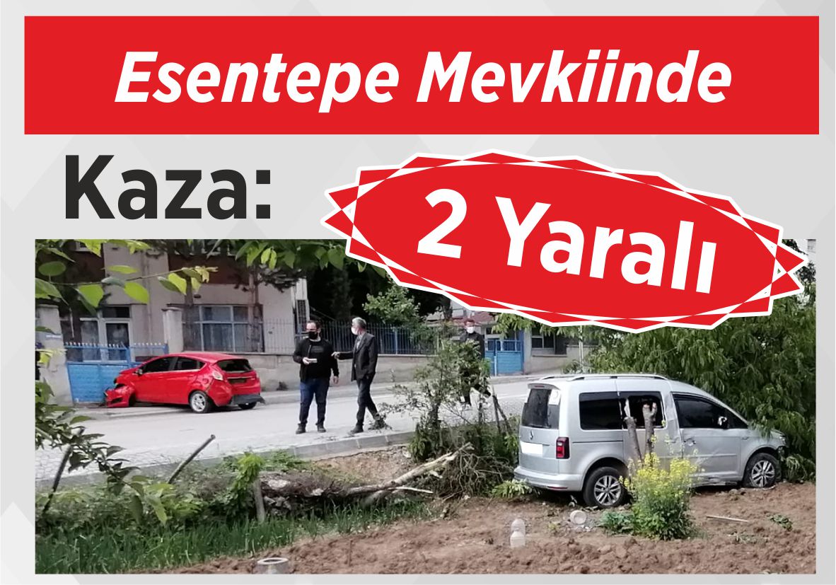 Esentepe Mevkiinde Kaza: 2 Yaralı