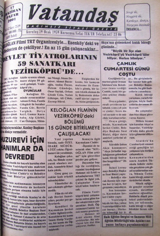 Keloğlan filmi TRT organizesiyle… Esenköy’deki ve İç Bedestende çekiliyor.!  En az 15 gün çalışacaklar…Devlet Tiyatrolarının 59 Sanatkârı Vezirköprü’de… 17 Haziran 2001 Pazar