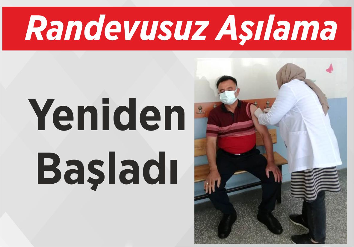 Randevusuz Aşılama Yeniden Başladı