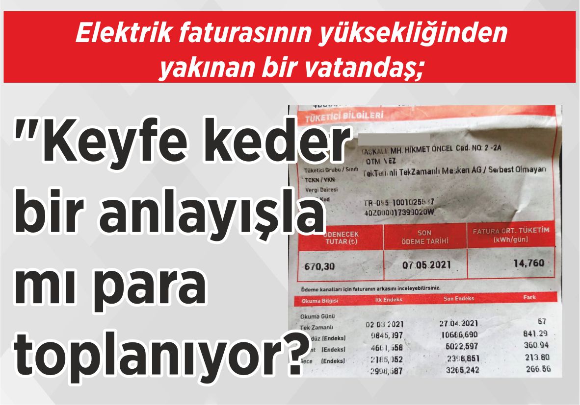 Elektrik faturasının yüksekliğinden yakınan bir vatandaş; “Keyfe keder bir anlayışla mı  para toplanıyor?