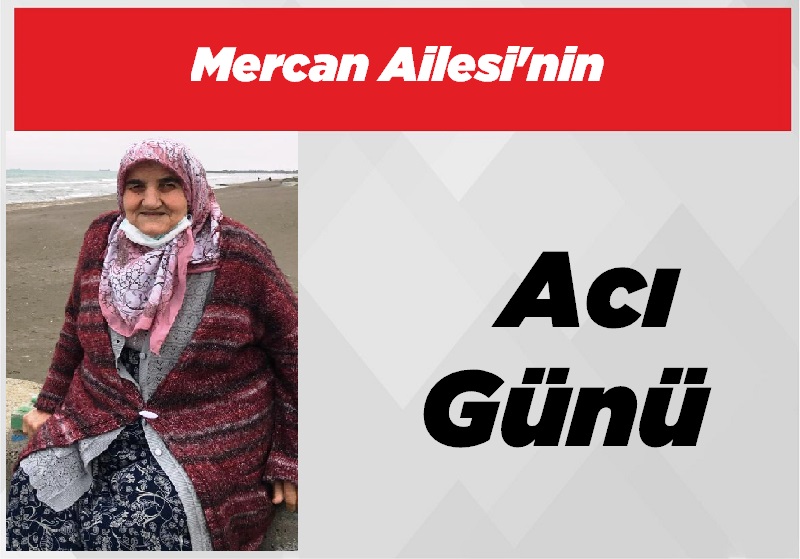 Mercan Ailesi’nin Acı Günü