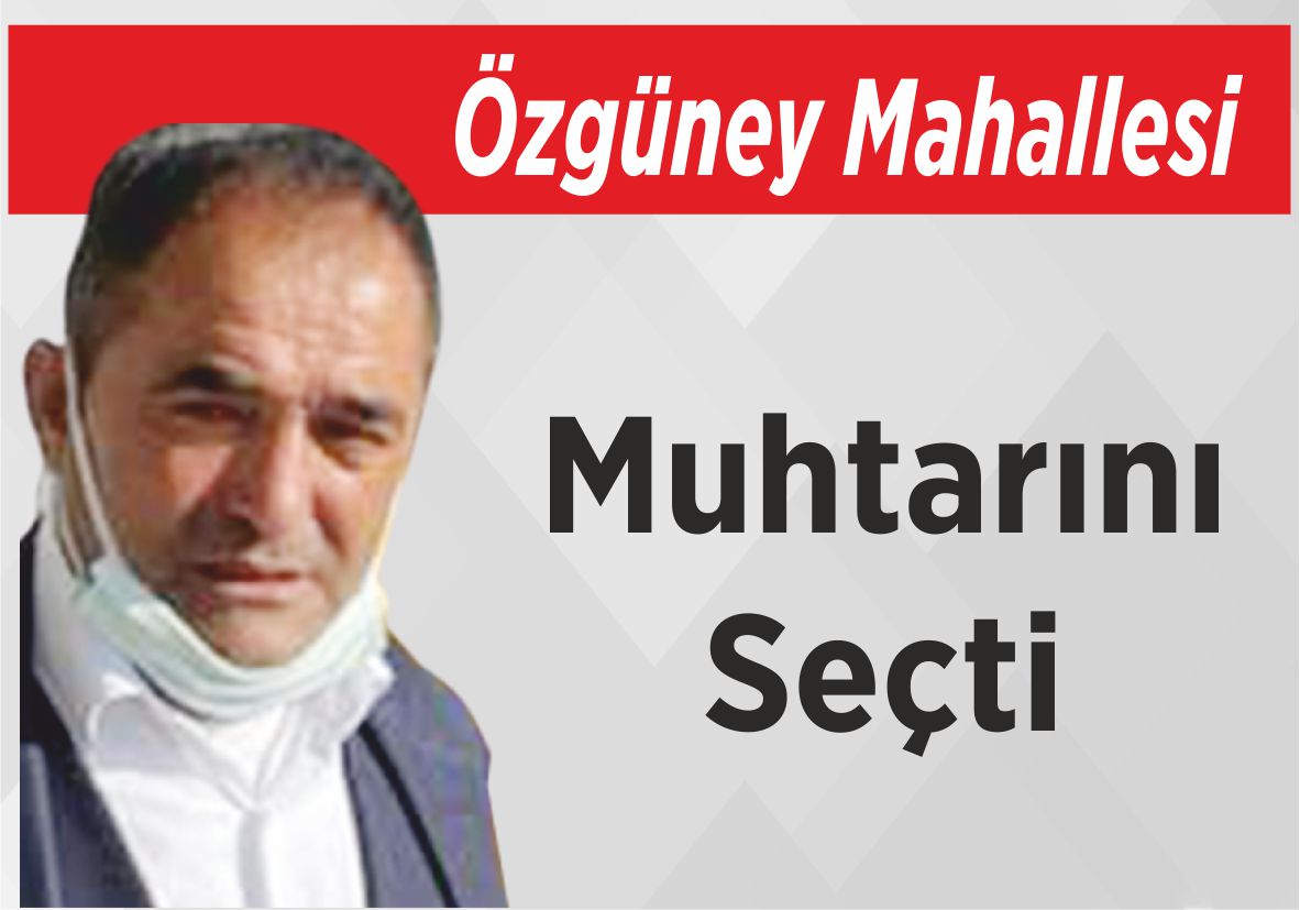 Özgüney Mahallesi Muhtarını Seçti