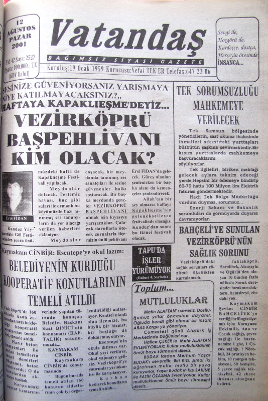 Sesinize güveniyorsanız yarışmaya niye katılmayacaksınız?.. Haftaya Kapaklıeşme’deyiz…Vezirköprü Başpehlivanı Kim Olacak? 12 Ağustos 2001  Pazar