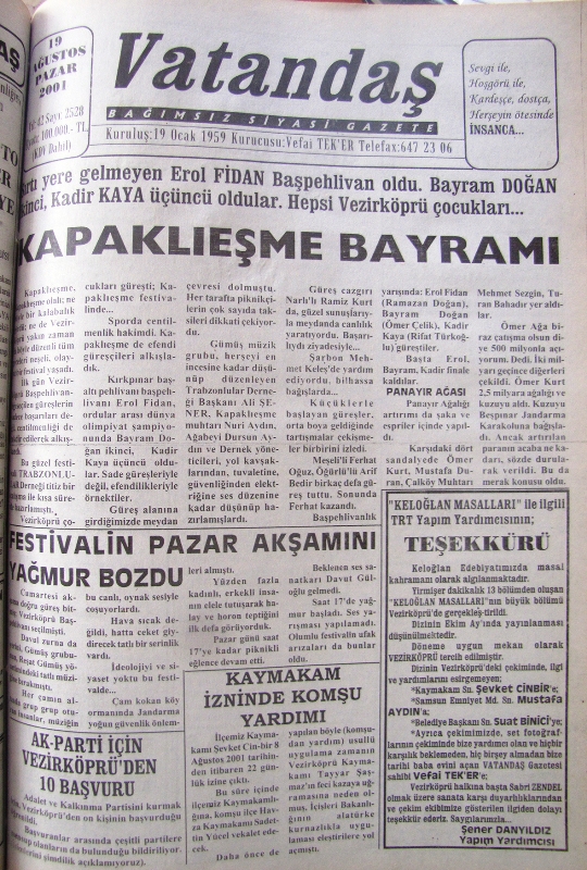 Sırtı yere gelmeyen Erol Fidan Başpehlivan oldu. Bayram  Doğan ikinci, Kadir Kaya üçüncü oldular. Hepsi Vezirköprü çocukları… Kapaklıeşme Bayramı 19 Ağustos 2001 Pazar