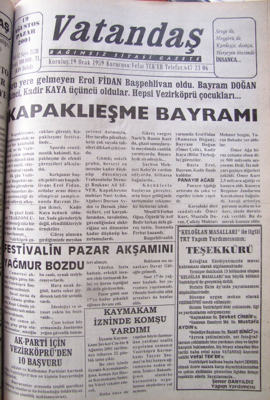 Sırtı yere gelmeyen Erol Fidan Başpehlivan oldu. Bayram  Doğan ikinci, Kadir Kaya üçüncü oldular. Hepsi Vezirköprü çocukları… Kapaklıeşme Bayramı 19 Ağustos 2001 Pazar