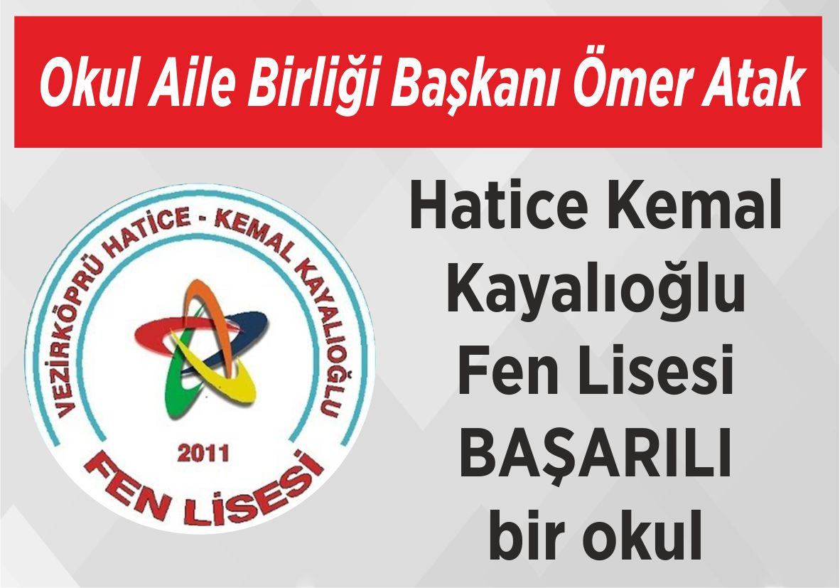 Okul Aile Birliği Başkanı Ömer Atak; Hatice Kemal Kayalıoğlu  Fen Lisesi BAŞARILI bir okul