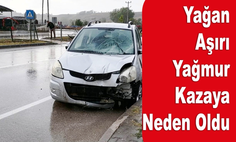 Yağan Aşırı Yağmur Kazaya Neden Oldu