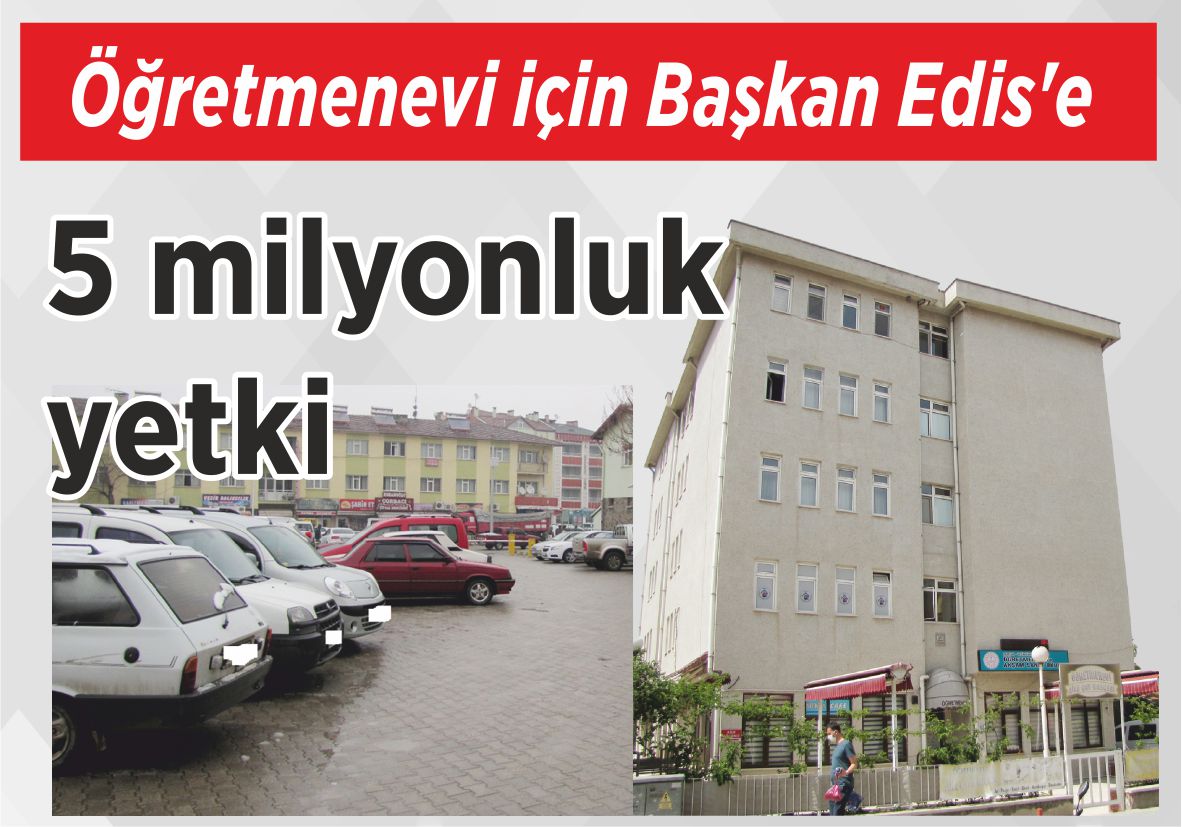 Öğretmenevi için Başkan Edis’e 5 milyonluk yetki