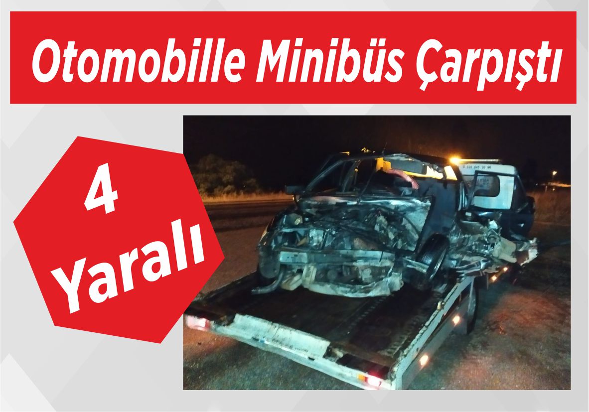 Otomobille Minibüs Çarpıştı: 4 Yaralı