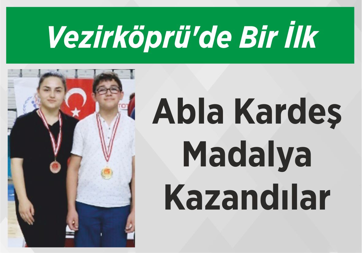 Vezirköprü’de Bir İlk Abla Kardeş Madalya Kazandılar