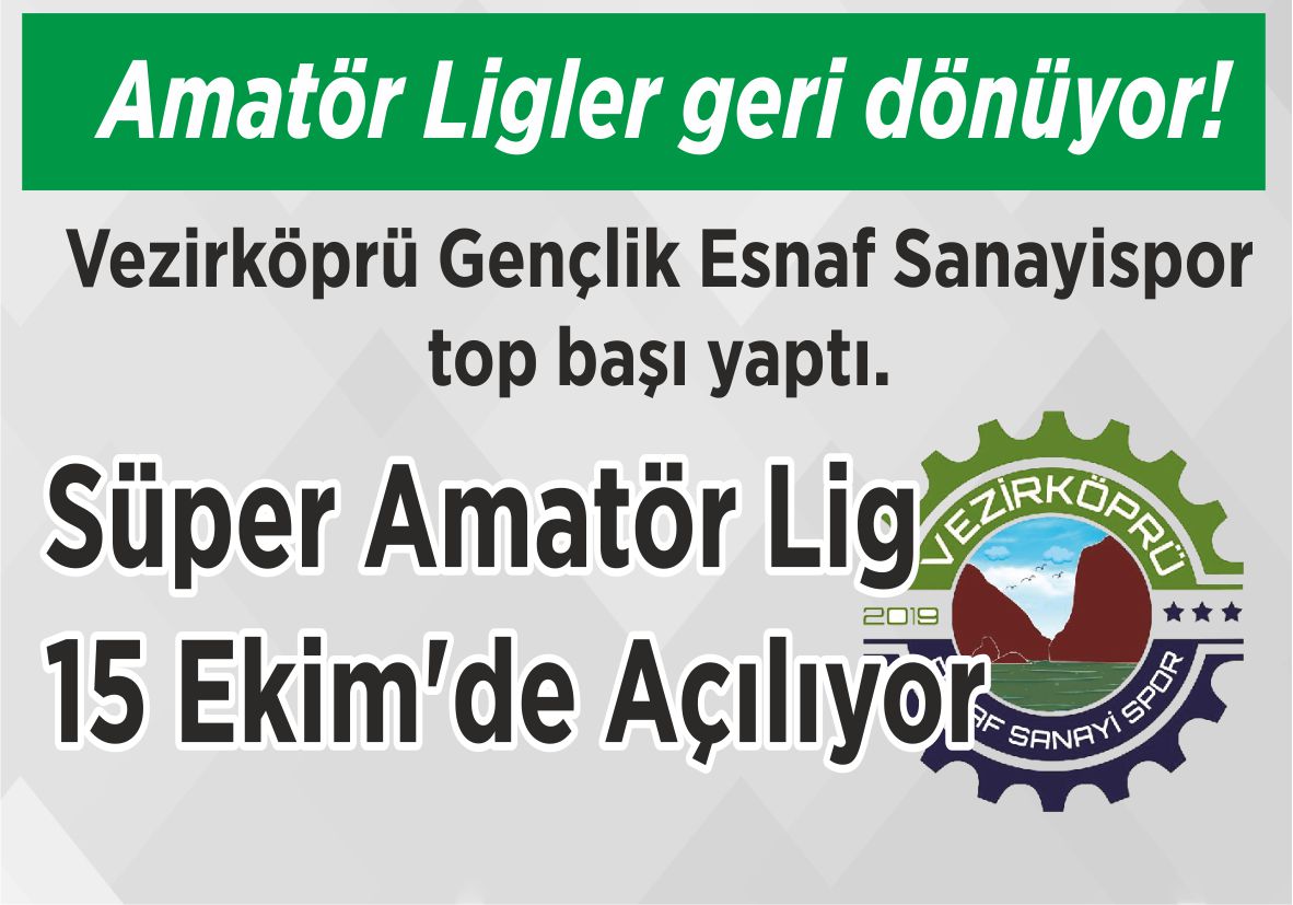 Amatör Ligler geri dönüyor! Vezirköprü Gençlik Esnaf Sanayispor top başı yaptı. Süper Amatör Lig 15 Ekim’de Açılıyor