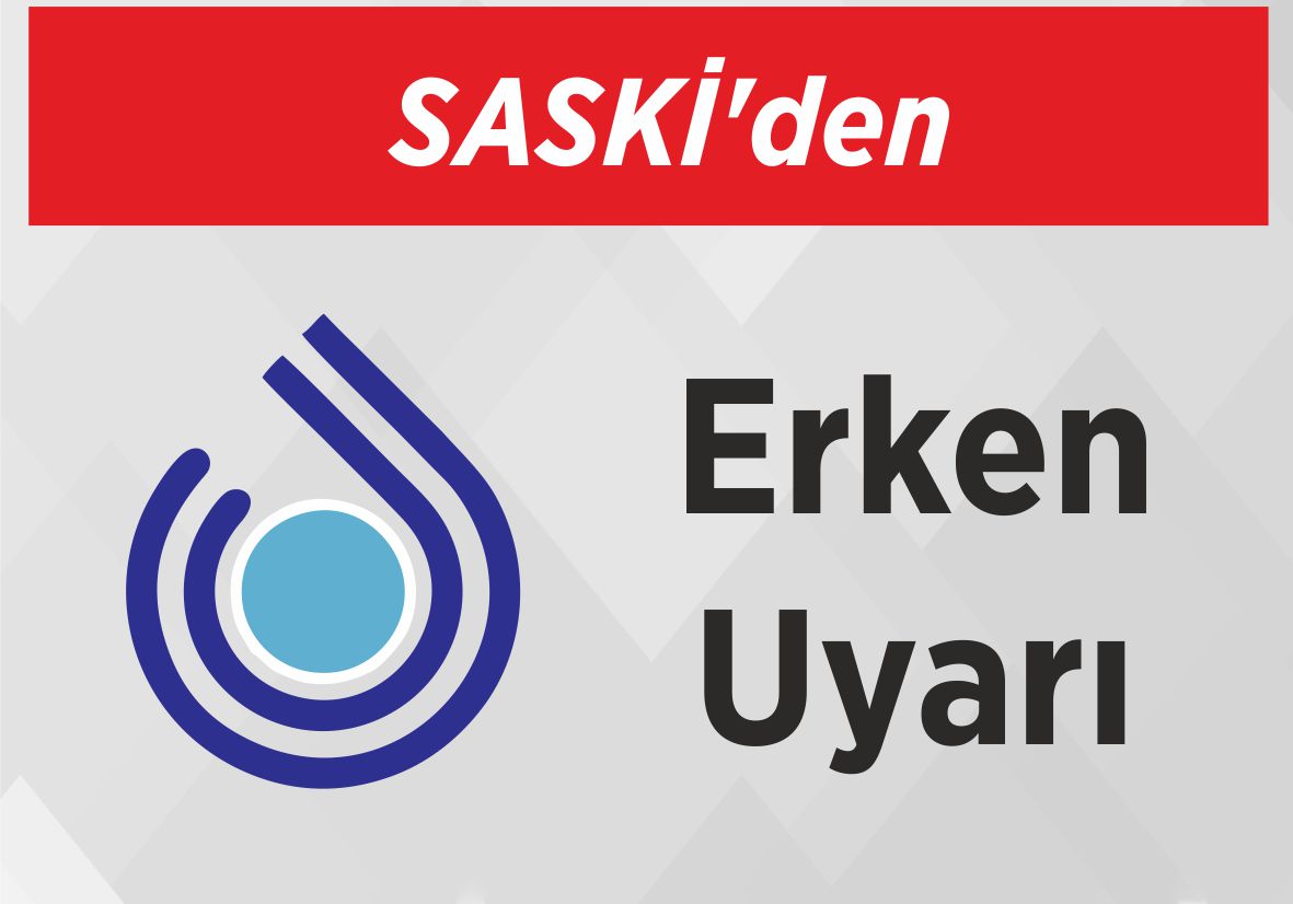 SASKİ’den Erken Uyarı