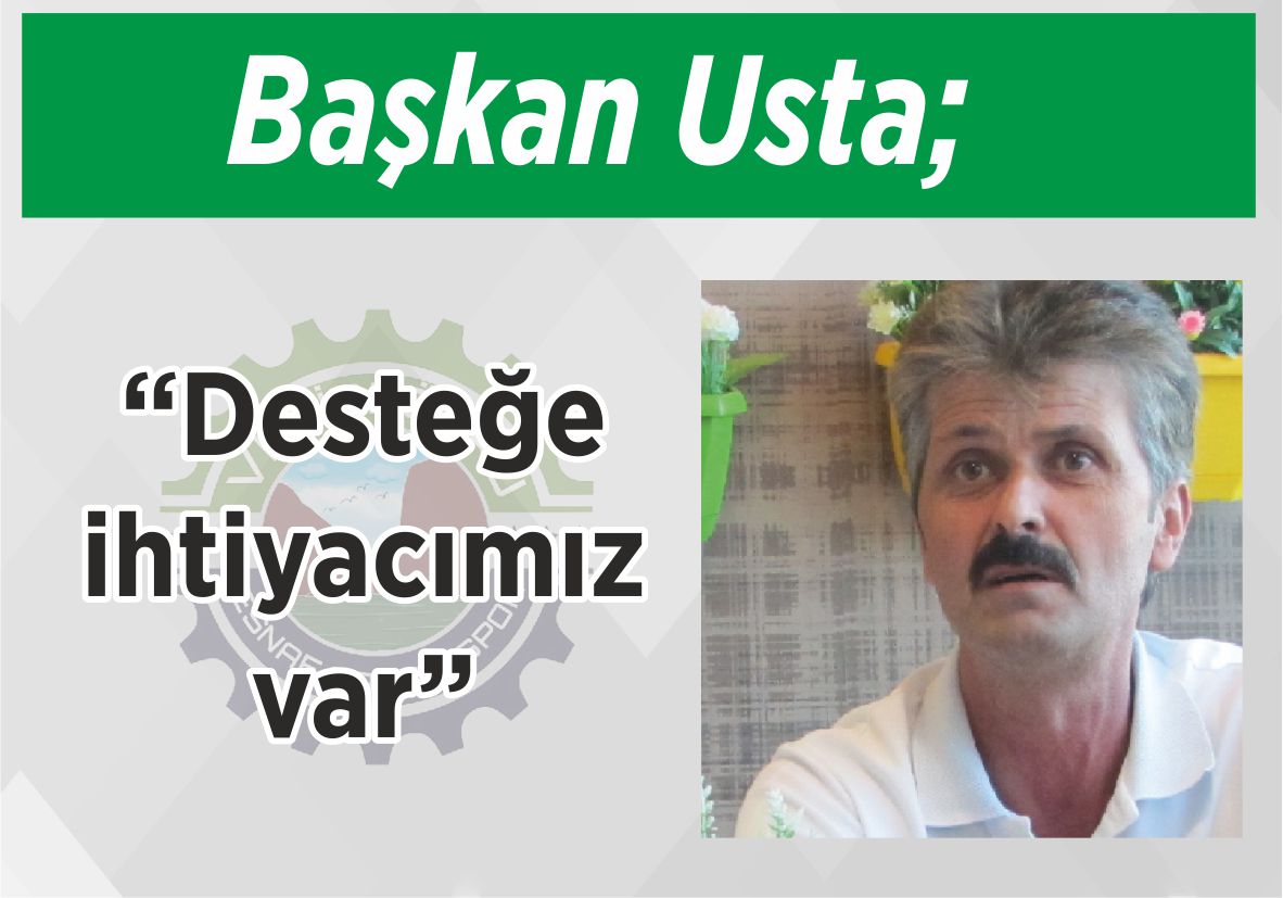 Başkan Usta; “Desteğe  ihtiyacımız var”