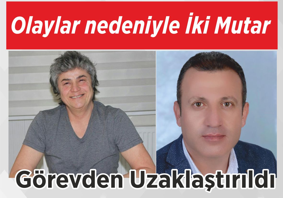 Olaylar nedeniyle İki Mutar  Görevden Uzaklaştırıldı