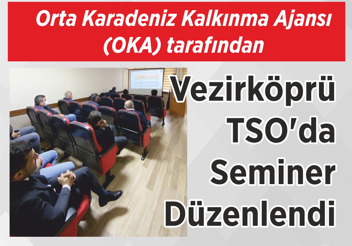 Orta Karadeniz Kalkınma Ajansı (OKA) tarafından Vezirköprü TSO’da  Seminer Düzenlendi